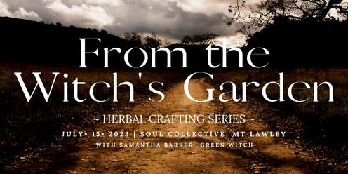 From The Witch's Garden- Herbal Crafting Series