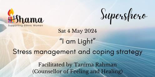Shama SuperSHEro May 2024 - I am Light
