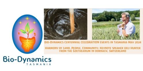 Bio-Dynamics Tasmania Centennial Recognition Events - Ueli Hurter Keynote Public Presentation One - Biodynamic responses to the climate crisis and social and planetary healing. Introduced by Brian Keats - Biodynamics Unlimited 