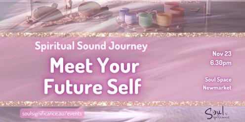 A Spiritual Sound Journey - Meet Your Future Self