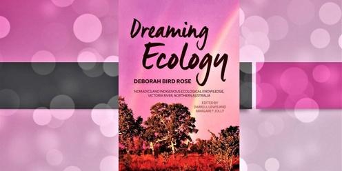 Book Launch: Dreaming Ecology: Nomadics and Indigenous Ecological Knowledge, Victoria River, Northern Australia 