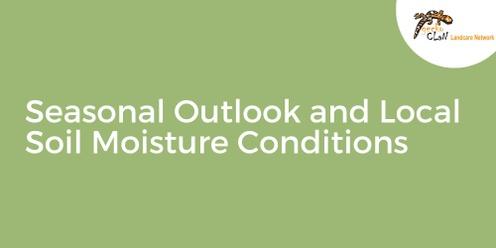 Seasonal Outlook and Local Soil Moisture Conditions