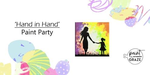 'Hand in Hand' Paint Party  Sat. May 18th