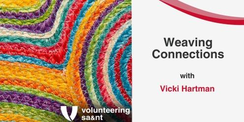 Weaving Connections: a day of listening, learning, and doing - delivered by Vicki Hartman