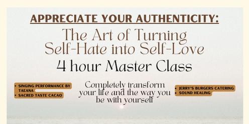 Appreciate your Authenticity: The Art of Turning Self-Hate into Self-Love