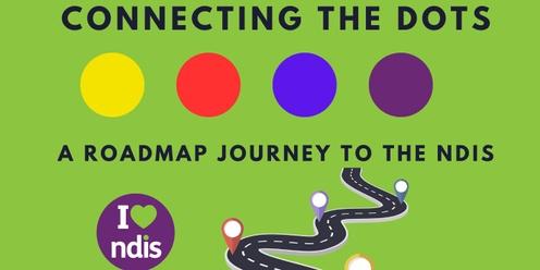 Connecting the Dots - A roadmap journey to the NDIS