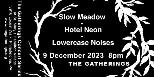Slow Meadow | Hotel Neon | Lowercase Noises at The Gatherings Concert Series