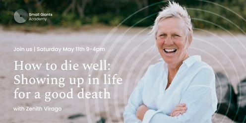 How to die well:  Showing up in life for a good death