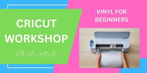 Cricut Workshop - Vinyl for Beginners
