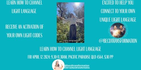Learn How to Channel Light Language. 9.30-11.30am April 12 Pacific Paradise Qld 4564