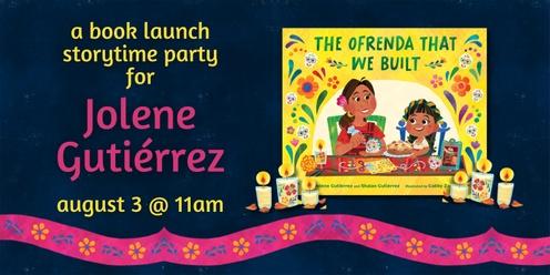 A Book Launch Storytime Party for Jolene Gutiérrez