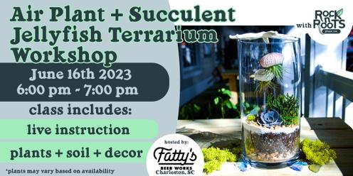Air Plant + Succulent Jellyfish Terrarium Workshop at Fatty's Beer Works (Charleston, SC)