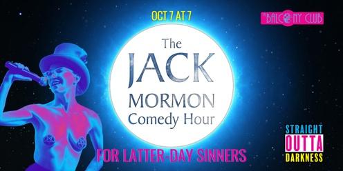 The Jack Mormon Comedy Hour For Latter-Day Sinners