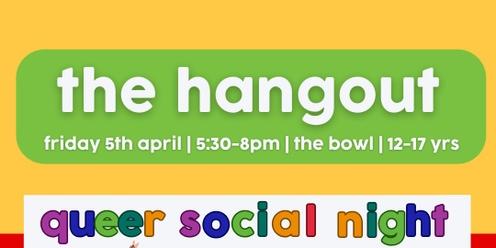 The Hangout - LGBTQIA+ Youth Social Night for 12-17 yr olds 