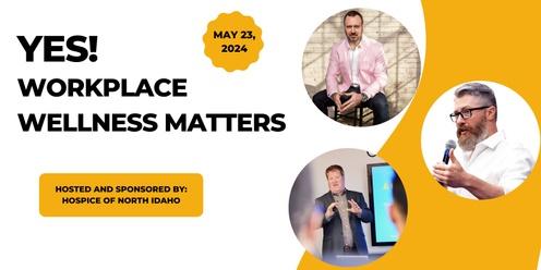 Yes! Workplace Wellness Matters: Discover How Play, Positivity, and Employee Engagement Raises Productivity and Profits!