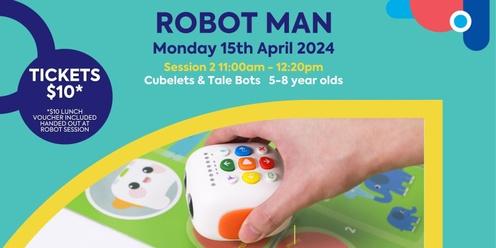 Robot Man @ Shoreline Plaza - Session 2 Cubelets and Tale Bots 5-8 yrs