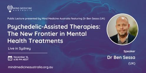 Mind Medicine Australia Sydney Public Lecture: Psychedelic-Assisted Therapies: The New Frontier in Mental Health Treatments with Dr Ben Sessa (UK)