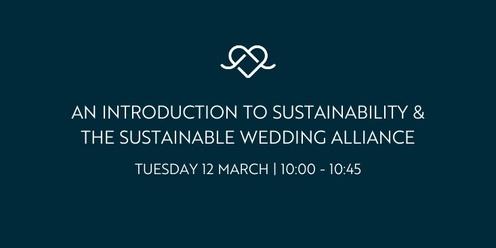 An Introduction to Sustainability & the Sustainable Wedding Alliance 