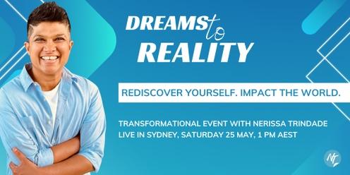DREAMS TO REALITY - Rediscover yourself. Impact the world.