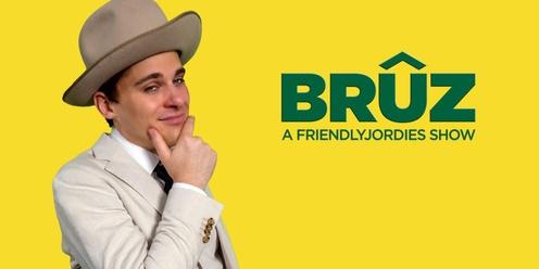 Sydney - Friendlyjordies Presents: Brûz (FILMED SPECIAL)