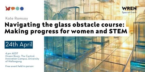 Navigating the glass obstacle course: Making progress for women and STEM