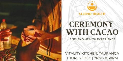 Ceremony with Cacao | A Seleno Health Experience