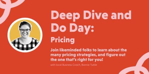 Deep Dive and Do Day - Pricing