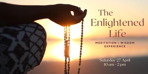 The Enlightened Life Meditation + Wisdom Experience
