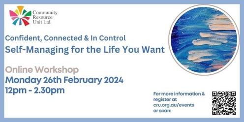 Confident, Connected & In Control - Self-Managing for the Life You Want