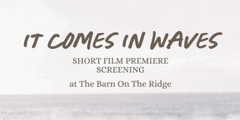It Comes In Waves Film Premiere 