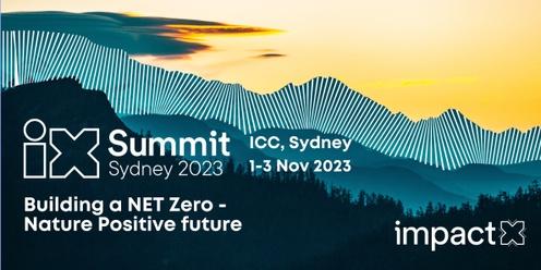 Impact X Summit Sydney 2023: Climate & nature 2030: Accelerating partnerships for shared growth