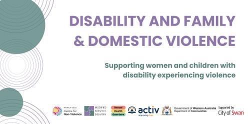 For Disability workers: Disability and Family & Domestic Violence