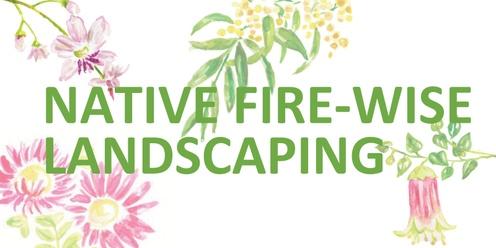 Fire Wise Seminar Series: Native Fire-Wise Landscaping