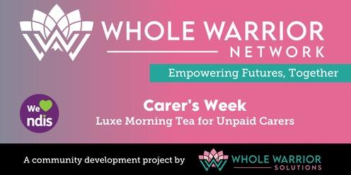 Carer's Week Luxe Morning Tea for Unpaid Carers - Whole Warrior Network
