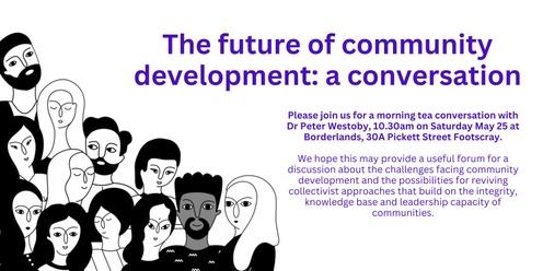 The future of community development: a conversation