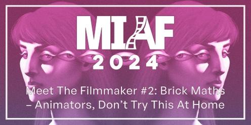 MIAF 2024 - Meet The Filmmaker #2: Brick Maths