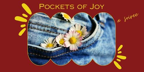 Pockets of Joy - a soiree