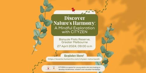 Discover Nature’s Harmony: A Mindful Exploration with CITYZEN