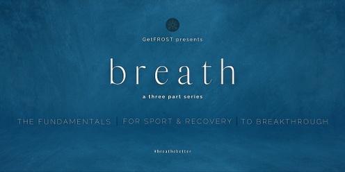 Breath: A Three-Part Series 