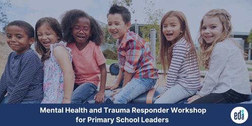 Mental Health and Trauma Responder Workshop for Primary School Leaders