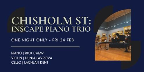 Chisholm St: Inscape Piano Trio
