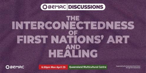 BEMAC Discussions: The Interconnectedness of First Nations' Art and Healing (Live and Streamed)