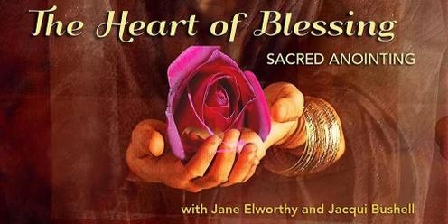 The Heart of Blessing ~ Sacred Anointing