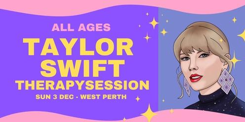 Taylor Swift Therapy Session - Dec 3 - ALL AGES