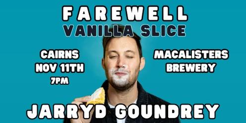 Farewell Vanilla Slice - Jarryd Goundry