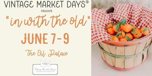 Vintage Market Days® of East Texas - “In With the Old”