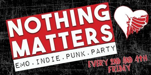 NOTHING MATTERS Emo | Indie | Punk | Party