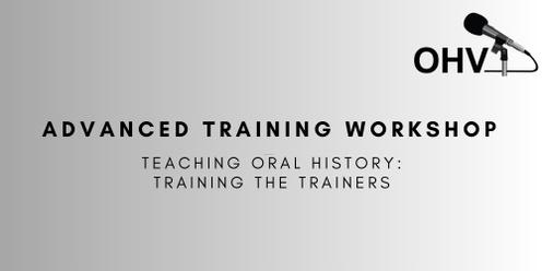 Oral History Victoria Advanced Workshop: Teaching Oral History, Training the Trainers