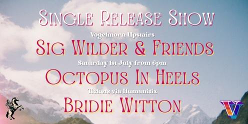Sig Wilder & Friends, Octopus In Heels, Bridie Witton at Vogelmorn Upstairs