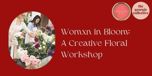 Womxn in Bloom: A Creative Floral Workshop